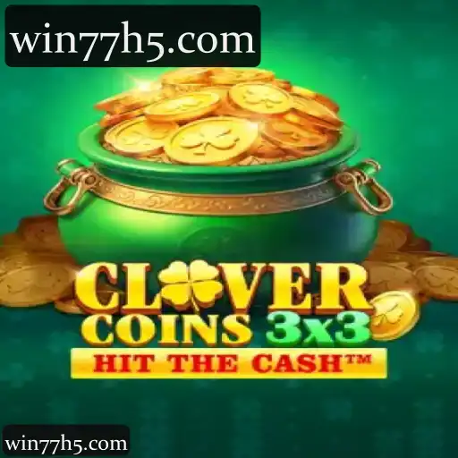 win77 e Clovercoin3x3: A Experiência Completa em Apostas Online com Cassino, Slots e Apostas Esportivas